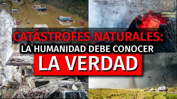 Catástrofes naturales: la humanidad debe conocer la verdad