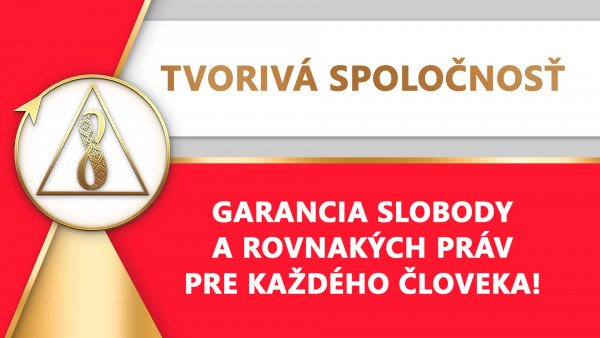 Tvorivá spoločnosť je zárukou slobody a rovnakých práv pre každého človeka!