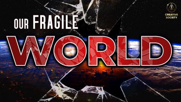 Our fragile world