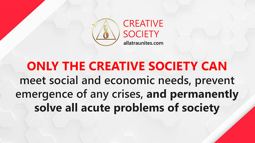 Only the Creative Society can solve all acute problems of society
