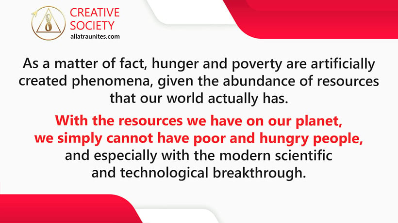 Hunger and poverty are artificially created phenomena,